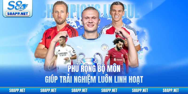 Phủ rộng bộ môn giúp trải nghiệm luôn linh hoạt